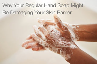Why Your Regular Hand Soap Might Be Damaging Your Skin Barrier